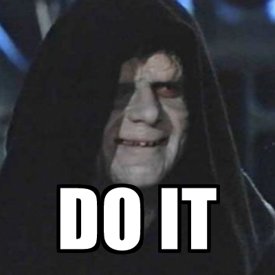 do-it-emperor-palpatine-meme.jpg